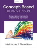 Concept-Based Literacy Lessons : Designing Learning to Ignite Understanding and Transfer, Grades 4-10-9781544318578