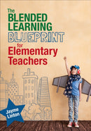 The Blended Learning Blueprint for Elementary Teachers-9781544318639