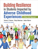 Building Resilience in Students Impacted by Adverse Childhood Experiences : A Whole-Staff Approach-9781544319414