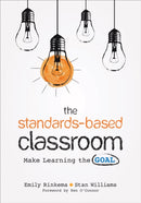 The Standards-Based Classroom : Make Learning the Goal-9781544324203