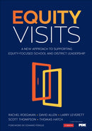 Equity Visits : A New Approach to Supporting Equity-Focused School and District Leadership-9781544338132