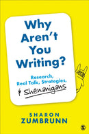 Why Aren't You Writing? : Research, Real Talk, Strategies, & Shenanigans-9781544341156