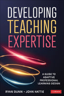 Developing Teaching Expertise : A Guide to Adaptive Professional Learning Design-9781544368153