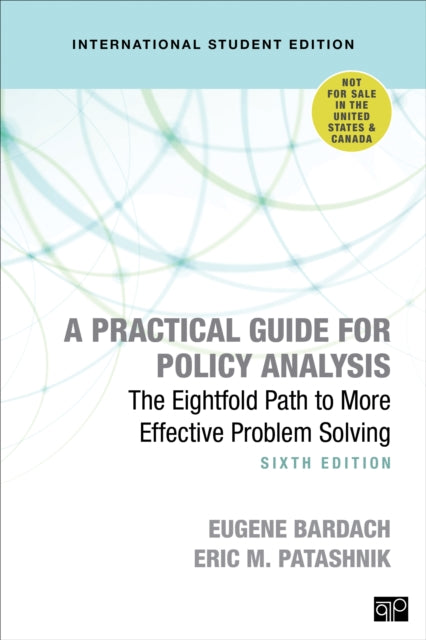 A Practical Guide for Policy Analysis - International Student Edition : The Eightfold Path to More Effective Problem Solving-9781544372204