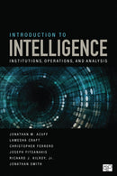 Introduction to Intelligence : Institutions, Operations, and Analysis-9781544374673