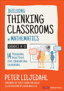 Building Thinking Classrooms in Mathematics, Grades K-12 : 14 Teaching Practices for Enhancing Learning-9781544374833
