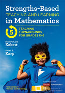 Strengths-Based Teaching and Learning in Mathematics : Five Teaching Turnarounds for Grades K-6-9781544374932