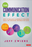 The Communication Effect : How to Enhance Learning by Building Ideas and Bridging Information Gaps-9781544375557