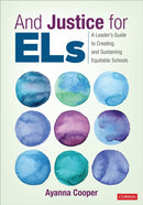 And Justice for ELs : A Leader's Guide to Creating and Sustaining Equitable Schools-9781544388144