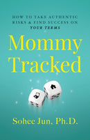 Mommytracked : How to Take Authentic Risks and Find Success On Your Terms-9781544508320