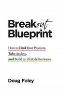 Breakout Blueprint : How to Find Your Passion, Take Action, and Build a Lifestyle Business-9781544515502