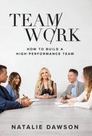 TeamWork : How to Build a High-Performance Team-9781544525587