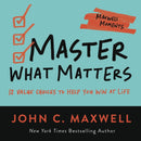 Master What Matters : 12 Value Choices to Help You Win at Life-9781546002505