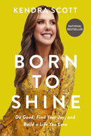 Born to Shine : Do Good, Find Your Joy, and Build a Life You Love-9781546002734