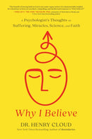 Why I Believe : A Psychologist's Thoughts on Suffering, Miracles, Science, and Faith-9781546003410