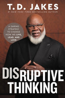 Disruptive Thinking : A Daring Strategy to Change How We Live, Lead, and Love-9781546004004