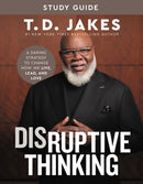Disruptive Thinking Study Guide : A Daring Strategy to Change How We Live, Lead, and Love-9781546004011