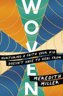 Woven : Nurturing a Faith Your Kid Doesn't Have to Heal From-9781546004356