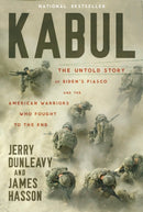 Kabul : The Untold Story of Biden's Fiasco and the American Warriors Who Fought to the End-9781546005308