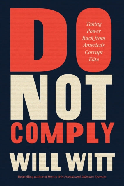 Do Not Comply : Taking Power Back from America's Corrupt Elite-9781546005599