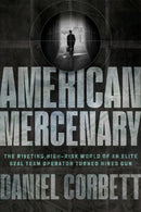 American Mercenary : The Riveting, High-Risk World of an Elite SEAL Team Operator Turned Hired Gun-9781546006190