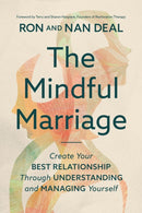 The Mindful Marriage : Create Your Best Relationship Through Understanding and Managing Yourself-9781546007395