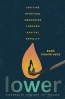 Lower : Igniting Spiritual Awakening Through Radical Humility-9781546007517
