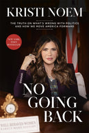 No Going Back : The Truth on What's Wrong with Politics and How We Move America Forward-9781546008163
