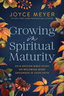 Growing in Spiritual Maturity : An 8-Session Bible Study on Becoming More Grounded in Your Faith-9781546009658