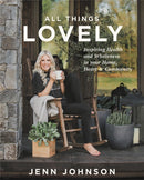 All Things Lovely : Inspiring Health and Wholeness in Your Home, Heart, and Community-9781546015727