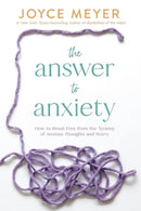 The Answer to Anxiety : How to Break Free from the Tyranny of Anxious Thoughts and Worry-9781546029175