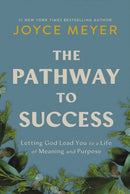 The Pathway to Success : Letting God Lead You to a Life of Meaning and Purpose-9781546029229