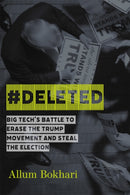 #DELETED : Big Tech's Battle to Erase a Movement and Subvert Democracy by Allum Bokhari
