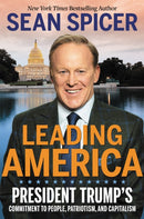 Leading America : President Trump's Commitment to People, Patriotism, and Capitalism-9781546059448