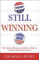 Still Winning : Why America Went All In on Donald Trump-And Why We Must Do It Again-9781546076629