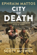 City of Death : Humanitarian Warriors in the Battle of Mosul-9781546081821