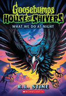 What We Do At Night (Goosebumps House of Shivers
