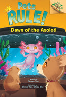 Dawn of the Axolotl: A Branches Book (Pets Rule!