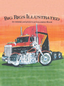 Big Rigs Illustrated : An American Lifestyle Coloring Book-9781546272618
