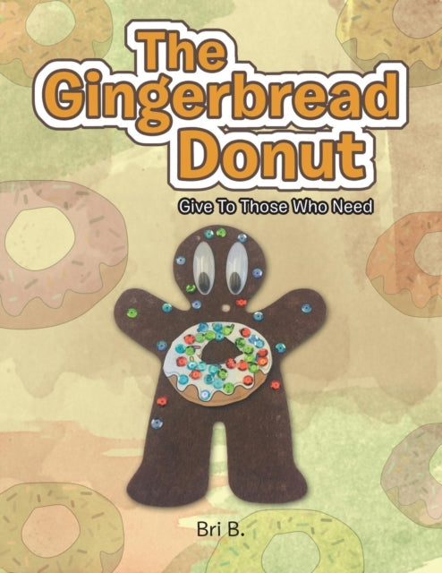 The Gingerbread Donut : Give to Those Who Need-9781546276982