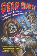 Dead Ends! : Flukes, Flops & Failures That Sparked Medical Marvels-9781547615025