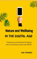 Nature and Wellbeing in the Digital Age : How to feel better without logging off-9781548291143