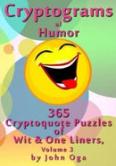 Cryptograms Of Humor : 365 Cryptoquote Puzzles of Wit & One Liners, Volume 3-9781548869595