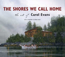 The Shores We Call Home : The Art of Carol Evans-9781550174656