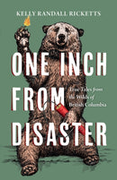 One Inch from Disaster : True Tales from the Wilds of British Columbia-9781550179262