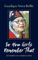 So You Girls Remember That : Memoir of a Haida Elder-9781550179774