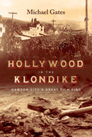 Hollywood in the Klondike : Dawson City's Great Film Find-9781550179965