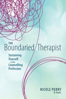 The Boundaried Therapist : Sustaining Yourself in the Counselling Profession-9781550599480