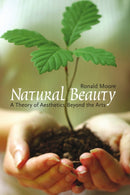 Natural Beauty : A Theory of Aesthetics Beyond the Arts-9781551115030
