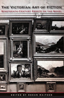 The Victorian Art of Fiction : Nineteenth-Century Essays on the Novel-9781551117690